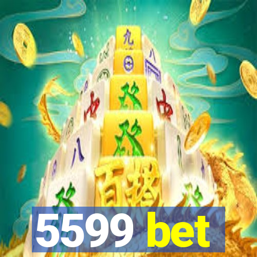 5599 bet